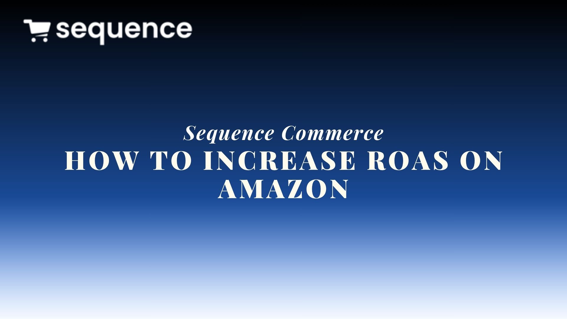 So steigern Sie den ROAS auf Amazon. Titelbild des Praxisleitfadens von Sequence Commerce